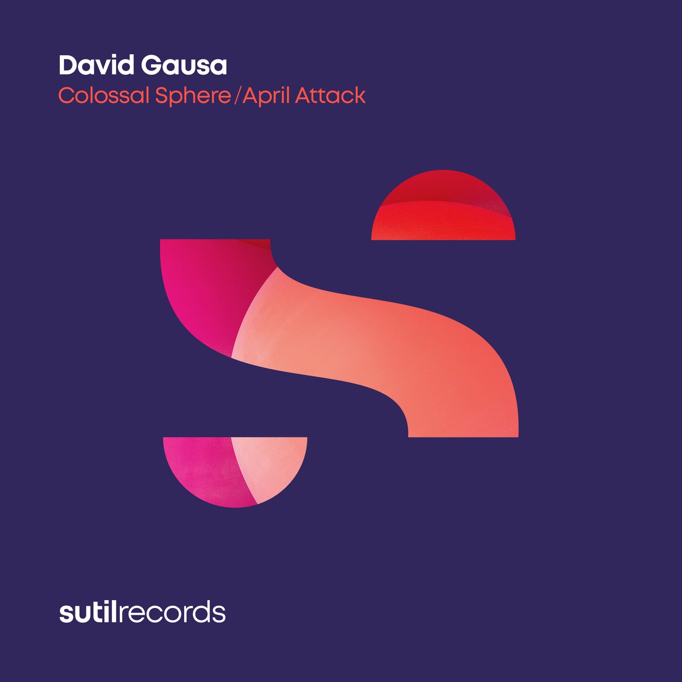 David Gausa – Colossal Sphere / April Attack [SUTILMX038D]